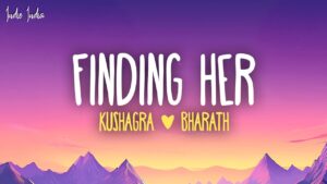 Read more about the article Kushagra – Finding Her  Lyrics